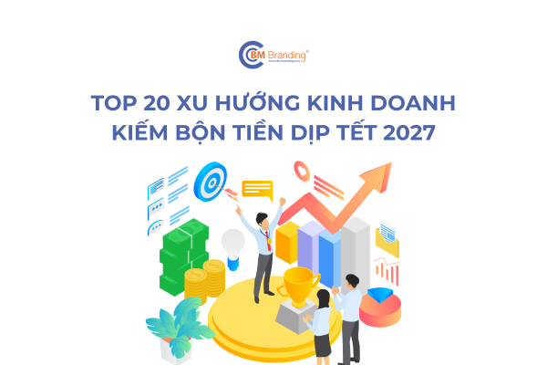 TOP 20 xu hướng kinh doanh kiếm bộn tiền dịp Tết 2027