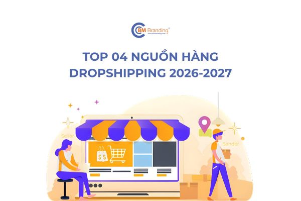 Top 04 nguồn hàng Dropshipping 2026-2027
