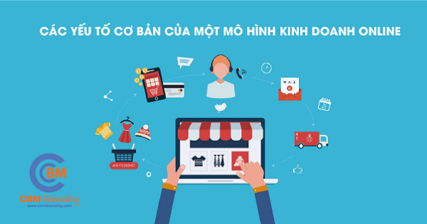 Các yếu tố cơ bản của một mô hình kinh doanh online